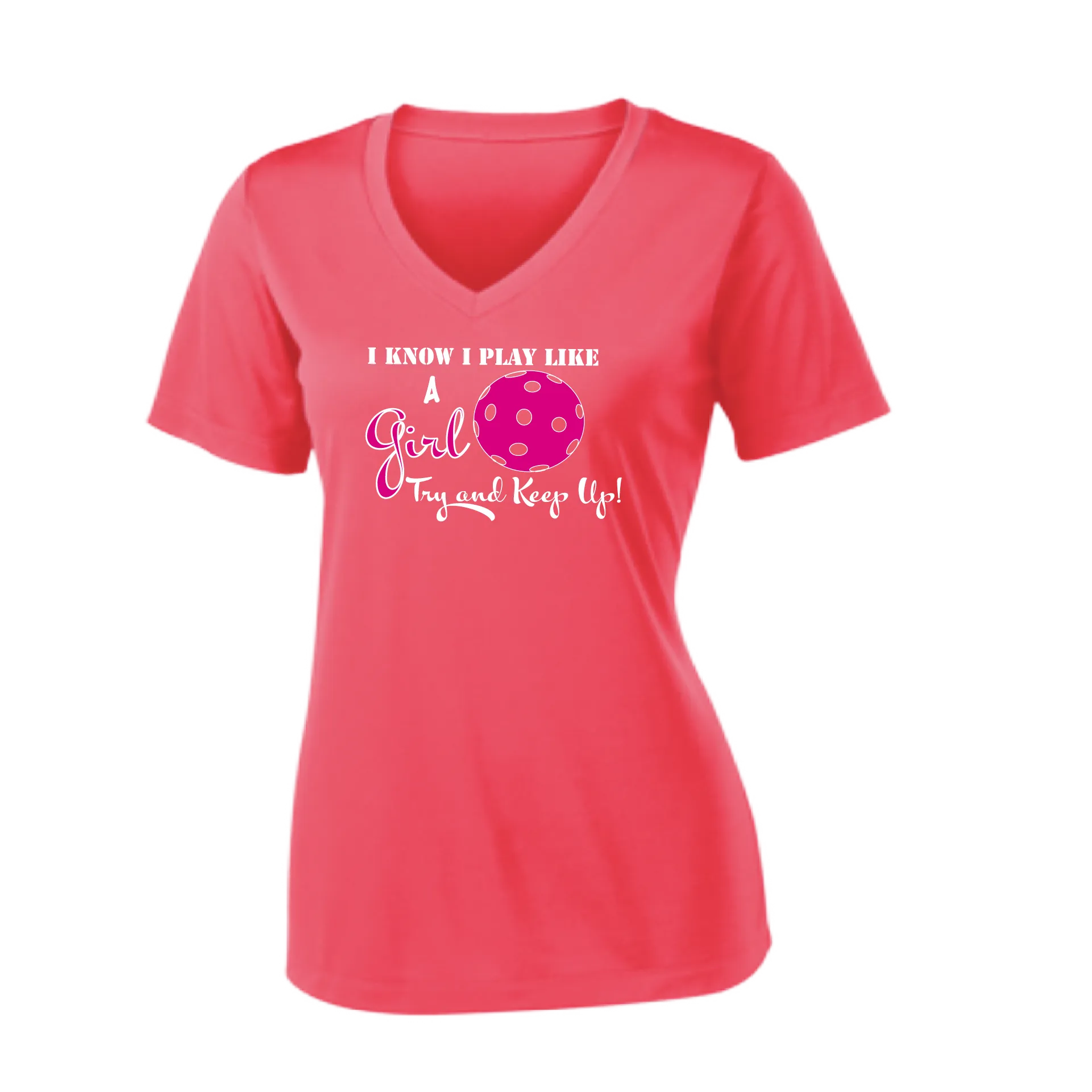 I know I Play Like a Girl Try to Keep Up | Women's Short Sleeve V-Neck Pickleball Shirts | 100% Polyester