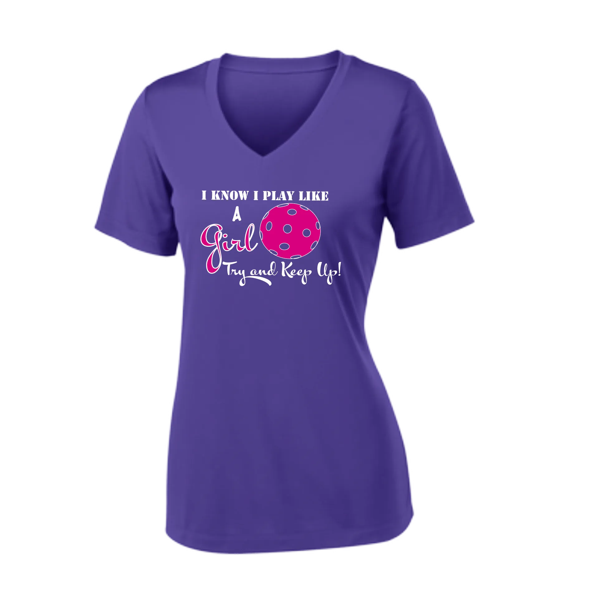 I know I Play Like a Girl Try to Keep Up | Women's Short Sleeve V-Neck Pickleball Shirts | 100% Polyester