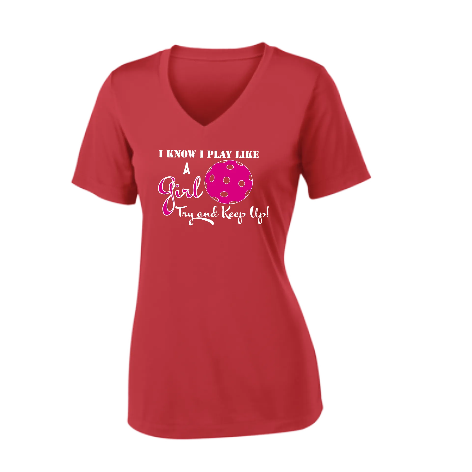 I know I Play Like a Girl Try to Keep Up | Women's Short Sleeve V-Neck Pickleball Shirts | 100% Polyester