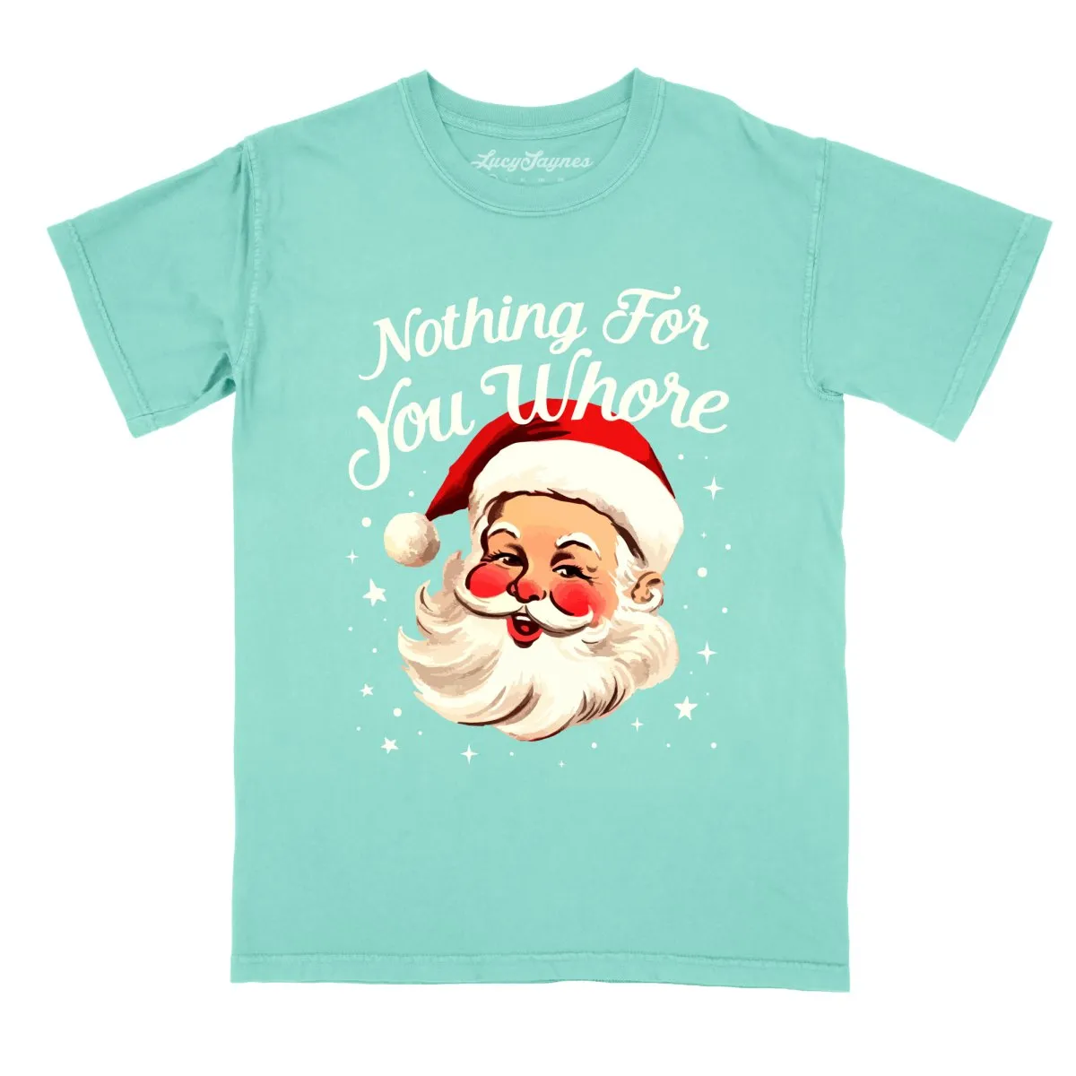 Nothing For You Whore Comfort Colors Tee
